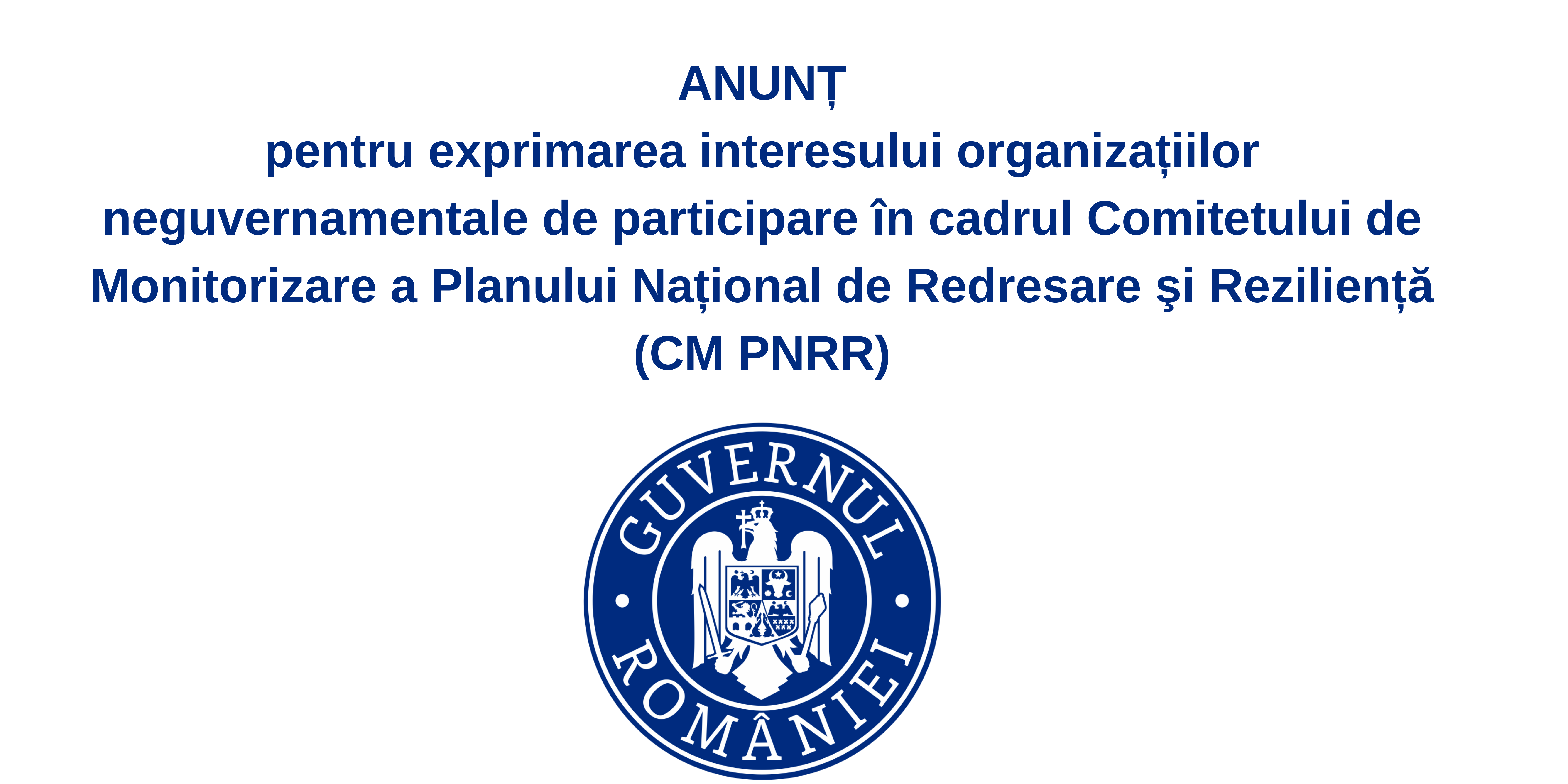 ANUNȚ pentru exprimarea interesului organizațiilor neguvernamentale de participare în cadrul Comitetului de Monitorizare a Planului Național de Redresare şi Reziliență (CM PNRR)